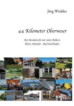 Paperback 44 Kilometer Oberweser: Ein Reisebericht mit vielen Bildern Hann. Münden - Bad Karlshafen [German] Book