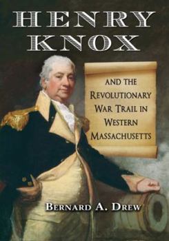 Paperback Henry Knox and the Revolutionary War Trail in Western Massachusetts Book