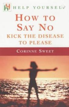 Paperback How to Say No : Kick the Disease to Please Book