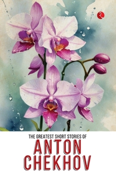 Paperback The Greatest Short Stories of Anton Chekhov Book