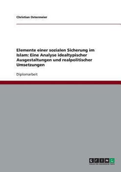 Paperback Elemente einer sozialen Sicherung im Islam: Eine Analyse idealtypischer Ausgestaltungen und realpolitischer Umsetzungen [German] Book