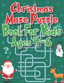 Christmas Maze Puzzle Book For Kids Ages 4-6: An Amazing Christmas Maze Activity Book for Kids