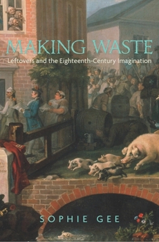 Hardcover Making Waste: Leftovers and the Eighteenth-Century Imagination Book