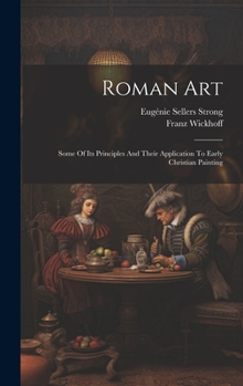 Hardcover Roman Art; Some Of Its Principles And Their Application To Early Christian Painting Book