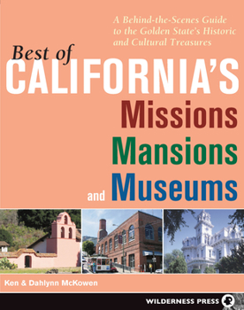 Paperback Best of California's Missions, Mansions, and Museums: A Behind-The-Scenes Guide to the Golden State's Historic and Cultural Treasures Book