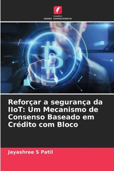 Paperback Reforçar a segurança da IIoT: Um Mecanismo de Consenso Baseado em Crédito com Bloco [Portuguese] Book