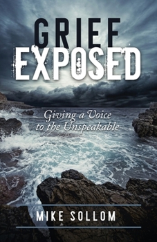 Paperback Grief Exposed: Giving a Voice to the Unspeakable Book