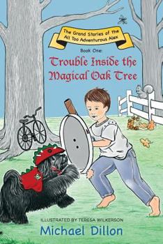 Paperback Trouble Inside the Magical Oak Tree: The Grand Stories of the All too Adventurous Alex Book One Book
