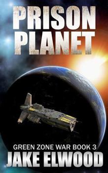 Prison Planet - Book #3 of the Green Zone War