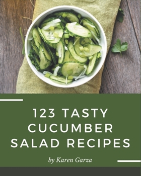 Paperback 123 Tasty Cucumber Salad Recipes: More Than a Cucumber Salad Cookbook Book