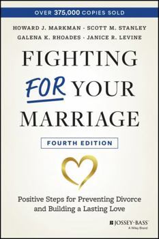Paperback Fighting for Your Marriage: Positive Steps for Preventing Divorce and Building a Lasting Love Book