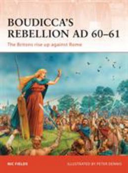 Boudicca’s Rebellion AD 60–61: The Britons rise up against Rome - Book #233 of the Osprey Campaign