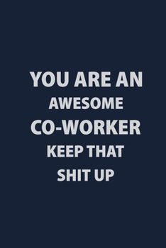 You are an awesome coworker keep that shit up: Coworker Notebook for Work Funny Blank Lined Journal and Funny Office Journals