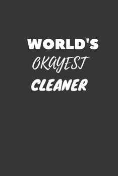 World's Okayest Cleaner Notebook: Lined Journal, 120 Pages, 6 x 9, Funny Dream Job, Starting New Career Gag Gift Journal Matte Finish