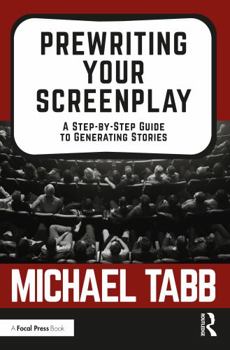 Paperback Prewriting Your Screenplay: A Step-By-Step Guide to Generating Stories Book