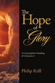 Paperback The Hope of Glory: A Contemplative Reading of Colossians 1 Book