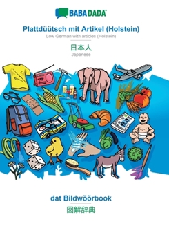 Paperback Plattdüütsch mit Artikel (Holstein) - Japanese (in japanese script), dat Bildwöörbook: BABADADA Low German with articles (Holstein) - Japanese (in jap [Low German, Low Saxon] Book