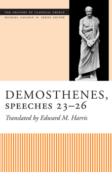 Demosthenes, Speeches 23-26 - Book  of the Oratory of Classical Greece