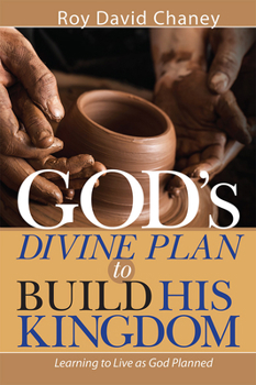 Paperback God's Divine Plan to Build His Kingdom: Learning to Live as God Planned Book
