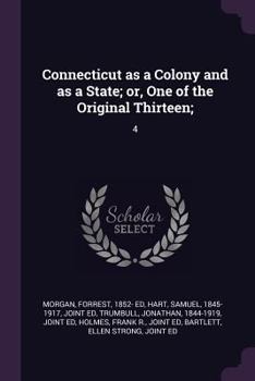 Paperback Connecticut as a Colony and as a State; or, One of the Original Thirteen;: 4 Book