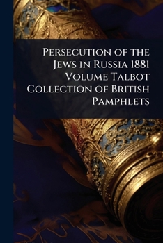 Persecution of the Jews in Russia 1881 Volume Talbot Collection of British Pamphlets