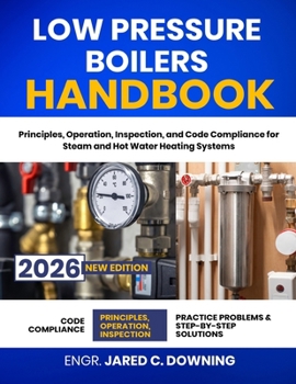 Paperback Low Pressure Boilers Handbook: Principles, Operation, Inspection, and Code Compliance for Steam and Hot Water Heating Systems Book