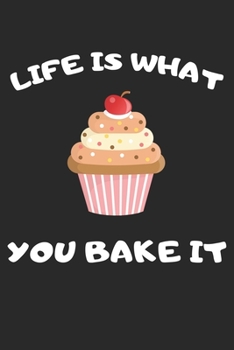 Paperback Life Is What You Bake It Book