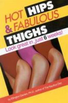 Paperback Hot Hips and Fabulous Thighs: Look Great in Just 6 Weeks Book