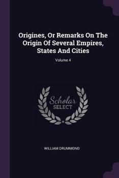 Paperback Origines, Or Remarks On The Origin Of Several Empires, States And Cities; Volume 4 Book