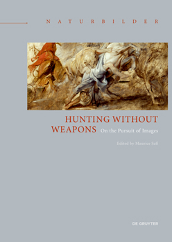 Hardcover Hunting Without Weapons: On the Pursuit of Images Book