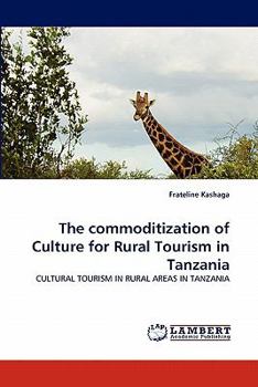 Paperback The commoditization of Culture for Rural Tourism in Tanzania Book