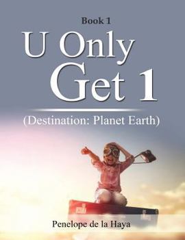 Paperback U Only Get 1: Destination: Planet Earth Book 1 Book