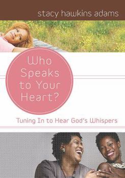 Paperback Who Speaks to Your Heart?: Tuning in to Hear God's Whispers Book