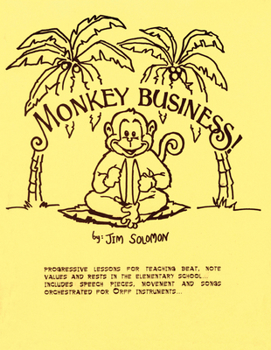 Paperback Monkey Business: Progressive Lessons for Teaching Beat, Note Values, and Rests in the Elementary School Book