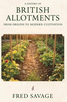 A History of British Allotments: From Origins to Modern Cultivation