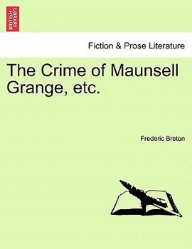 Paperback The Crime of Maunsell Grange, Etc. Vol. III. Book
