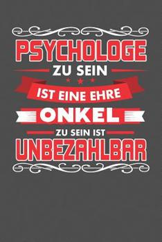 Psychologe Zu Sein Ist Eine Ehre - Onkel Zu Sein Ist Unbezahlbar: Praktischer Wochenplaner für ein ganzes Jahr - 15x23cm (ca. DIN A5) (German Edition)