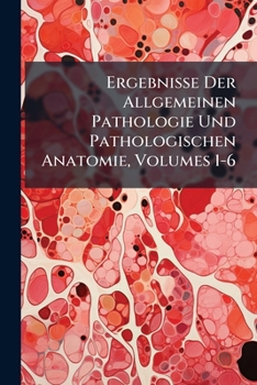 Paperback Ergebnisse Der Allgemeinen Pathologie Und Pathologischen Anatomie, Volumes 1-6 Book