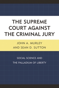 Paperback Supreme Court against the Criminal Jury: Social Science and the Palladium of Liberty Book
