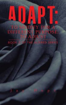 Paperback Adapt: To Modify for a Different Purpose; To Adjust: Book 2 of the Altered Series Book