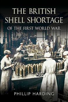 Hardcover The British Shell Shortage of the First World War Book