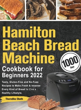 Hamilton Beach Bread Machine Cookbook for Beginners 2022