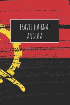 Travel Journal Angola: 6x9 Travel Notebook or Diary with prompts, Checklists and Bucketlists perfect gift for your Trip to Angola for every Traveler