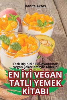 Paperback En &#304;y&#304; Vegan Tatli Yemek K&#304;tabi [Turkish] Book