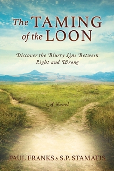 Paperback The Taming of the Loon: Discover the Blurry Line Between Right and Wrong Book