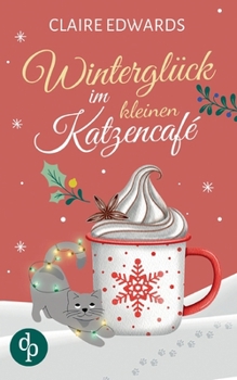 Paperback Winterglück im kleinen Katzencafé Ein weihnachtlicher Liebesroman [German] Book