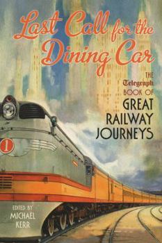 Hardcover Last Call for the Dining Car: The Telegraph Book of Great Railway Journeys Book