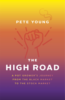 Paperback The High Road: A Pot Grower's Journey from the Black Market to the Stock Market Book