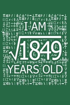 Paperback I Am 1849 Years Old: I Am Square Root of 1849 43 Years Old Math Line Notebook Book