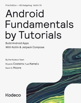 Paperback Android Fundamentals by Tutorials (First Edition): Build Android Apps With Kotlin & Jetpack Compose Book